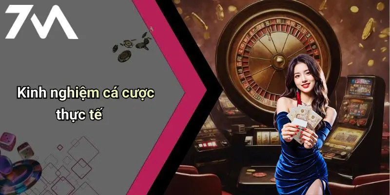 Kinh nghiệm cá cược thực tế