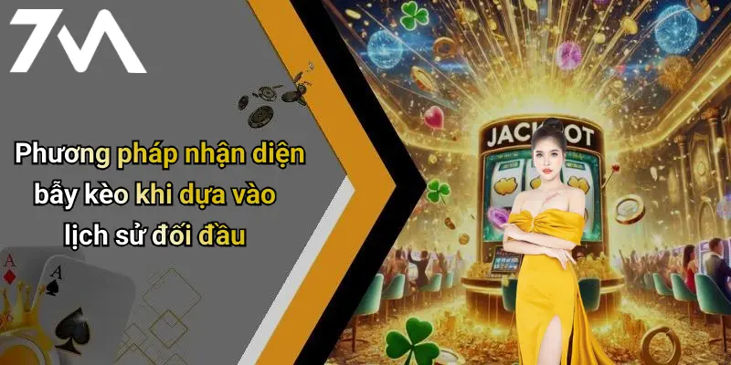 Phương pháp nhận diện bẫy kèo khi dựa vào lịch sử đối đầu