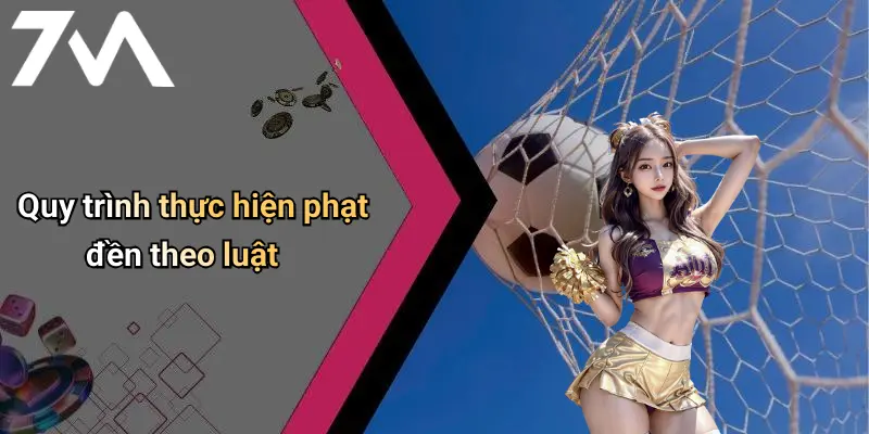 Quy trình thực hiện phạt đền theo luật