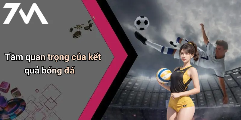 Tầm quan trọng của kết quả bóng đá