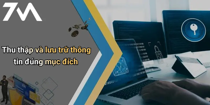 Thu thập và lưu trữ thông tin đúng mục đích