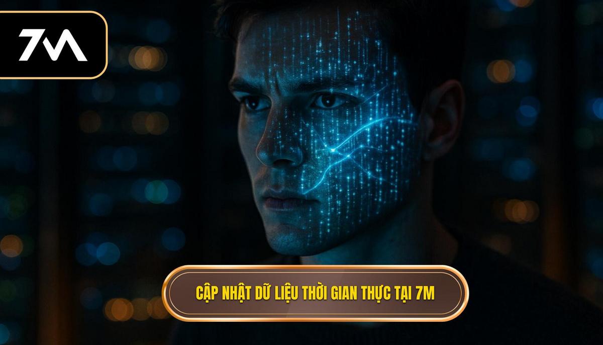 Tầm quan trọng của việc cập nhật dữ liệu thời gian thực tại 7M
