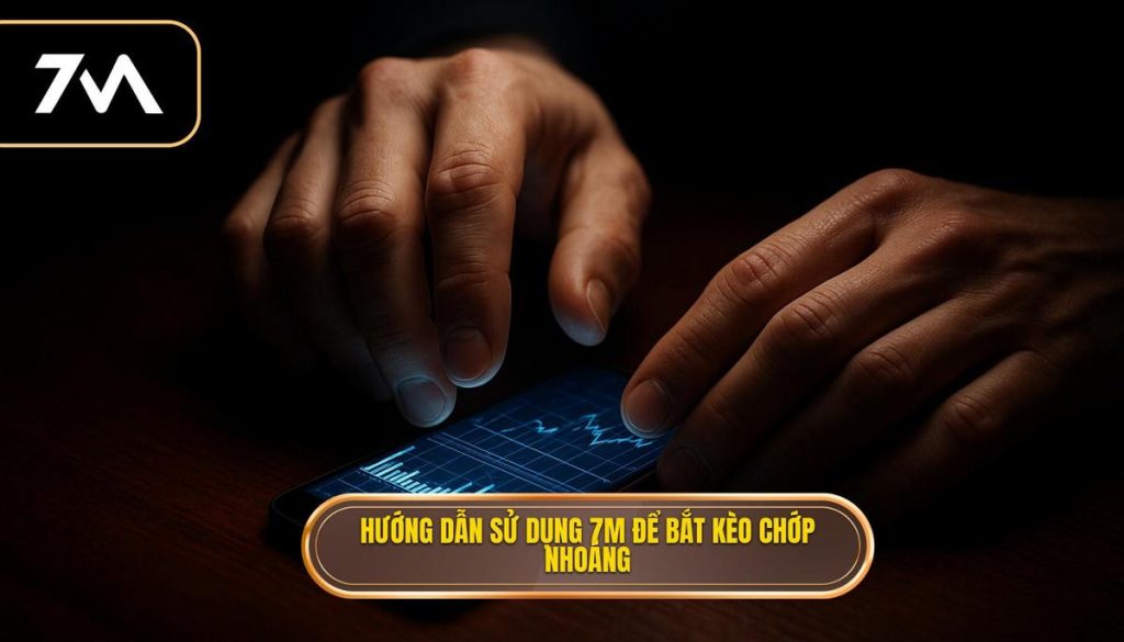 thumb - Hướng dẫn sử dụng 7M để bắt kèo chớp nhoáng