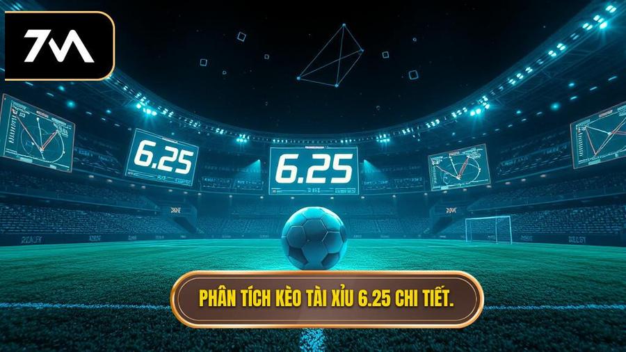 Tại sao kèo tài xỉu 6.25 lại xuất hiện? Phân tích đa chiều