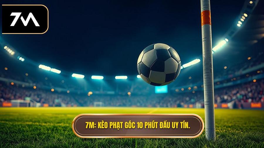 Kèo cược đội nhận quả phạt góc trong 10 phút đầu