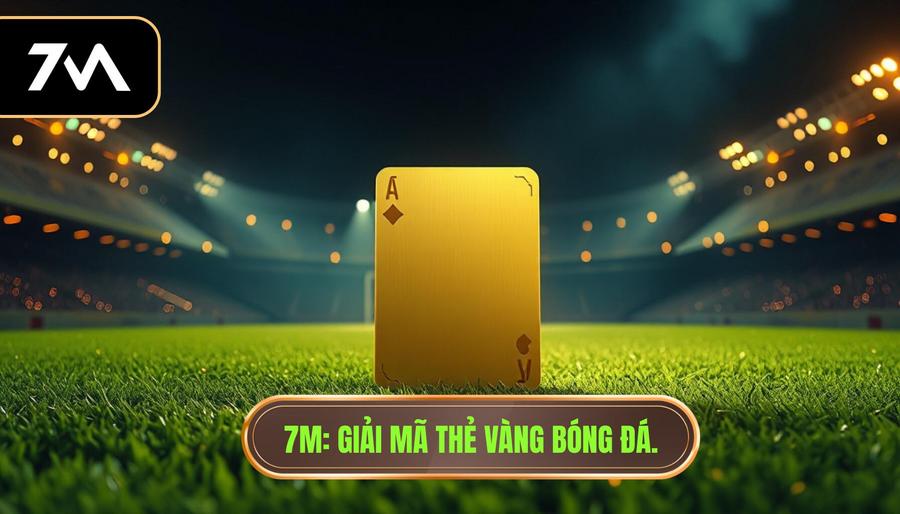 Thẻ vàng là gì bóng đá? Ý nghĩa và các quy định mới nhất 2024
